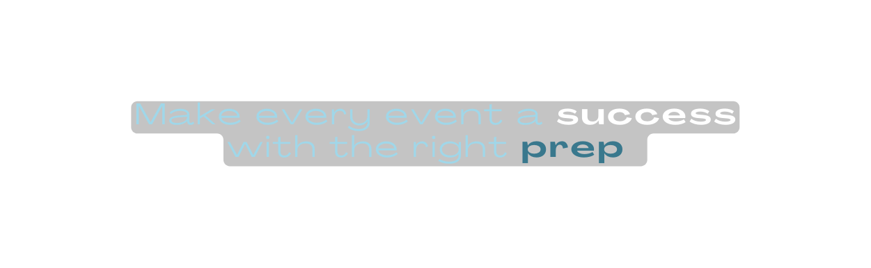 Make every event a success with the right prep